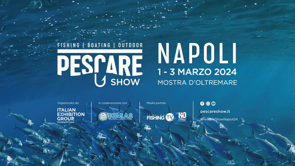 PESCARE SHOW ARRIVA A NAPOLI: PRIMA EDIZIONE AL SUD PER IL SALONE DELLA PESCA SPORTIVA DI IEG